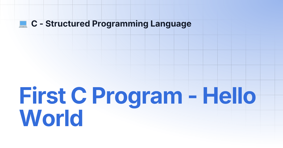 First C Program - Hello World | C - Structured Programming Language